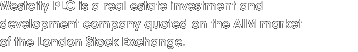 Westcity plc is a real estate investment and development company quoted on the AIM market of the London Stock Exchange. 